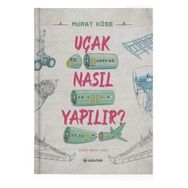 Uçak Nasıl Yapılır - Murat Köse - Usturlab Yayınları