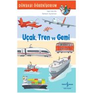 Uçak Tren ve Gemi - Dünyayı Öğreniyorum - Frank Littek