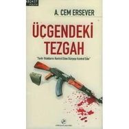 ÜÇGENDEKİ TEZGAH "TERÖR ODAKLARINI KONTROL EDEN DÜNYAYI KONTROL EDER" - AHMET CEM ERSEVER (ISBN:9789758773244)