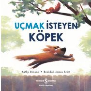 Uçmak İsteyen Köpek - Kathy Stinson - İş Bankası Kültür Yayınları
