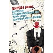 ÜCRET ARTIŞI TALEBINDE BULUNMAK İÇİN SERVIS ŞEFİNE YANAŞMA SANATI VE BİÇİMİ - GEORGES PEREC