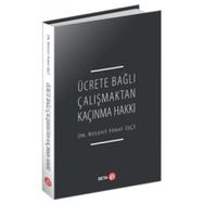 Ücrete Bağlı Çalışmaktan Kaçınma Hakkı - Bülent Ferat İşçi
