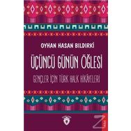 Üçüncü Günün Öğlesi - Oyhan Hasan Bıldırki