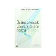 ÜÇÜNCÜ KUŞAK ÜNİVERSİTELERE DOĞRU GEÇİŞ DÖNEMİNDE ÜNİVERSİTELERİ YÖNETMEK - J.G. HANS WISSEMA