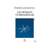 UÇURTMAYI VURMASINLAR - FERIDE ÇİÇEKOĞLU