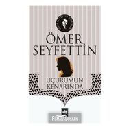 Uçurumun Kenarında - Ömer Seyfettin