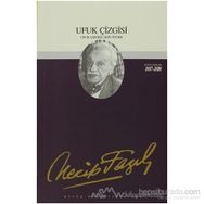 UFUK ÇİZGİSİ - NECIP FAZIL KISAKÜREK