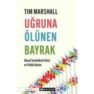 Uğruna Ölünen Bayrak - Tim Marshall