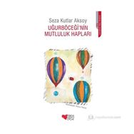 UĞURBÖCEĞI'NIN MUTLULUK HAPLARI - SEZA KUTLAR AKSOY