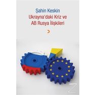 Ukrayna'daki Kriz ve AB Rusya İlişkileri - Şahin Keskin