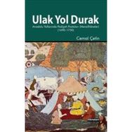 ULAK YOL DURAK ANADOLU YOLLARINDA PADIŞAH POSTALARI (MENZILHÂNELER) - CEMAL ÇETIN