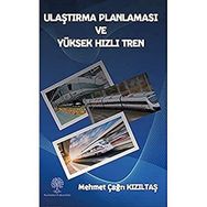 Ulaştırma Planlaması ve Yüksek Hızlı Tren - Mehmet Çağrı Kızıltaş