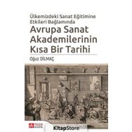 Ülkemizde Sanat Eğitimine Etkileri Bağlamında Avrupa Sanat Akademilerinin Kısa Bir Tarihi - Oğuz Dilmaç