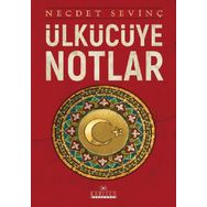 Ülkücüye Notlar - Necdet Sevinç