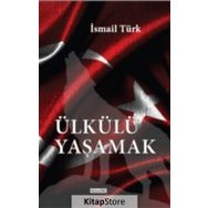 Ülkülü Yaşamak - İsmail Türk