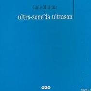 ULTRA-ZONE'DA ULTRASON - LÂLE MÜLDÜR