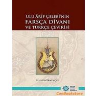 Ulu Arif Çelebi'nin Farsça Divanı ve Türkçe Çevirisi