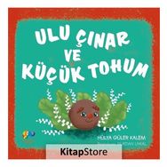 Ulu Çınar Ve Küçük Tohum - Hülya Güler