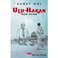 Ulu Hakan - Son Oyun - Ahmet Gül