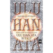 Ulu Han Ata Bitiği - Prof. Dr. Necati Demir