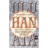 Ulu Han Ata Bitiği - Türklerin En Eski Destanı - Kolektif