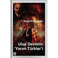 Ulus Devletin Yarım Türkler`i - Palet Yayınları