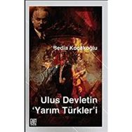 Ulus Devletin Yarım Türkler`i - Palet Yayınları