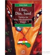 Ulus, Din, Sınıf Türkiye’de Kürt Mutabakatının İnşaası - Cuma Çiçek