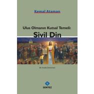 Ulus Olmanın Kutsal Temeli Sivil Din - Kemal Ataman
