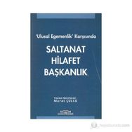 ULUSAL EGEMENLIK KARŞISINDA SALTANAT HILAFET BAŞKANLIK - GENEL