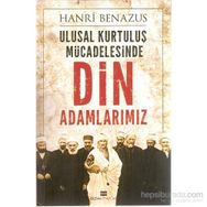 Ulusal Kurtuluş Mücadelesinde Din Adamlarımız - Hanri Benazus