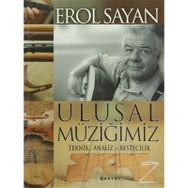 ULUSAL MÜZİĞİMİZ TEKNIK ANALIZ VE BESTECILIK - EROL SAYAN