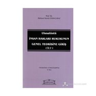ULUSALÜSTÜ İNSAN HAKLARI HUKUKUNUN GENEL TEORISINE GIRIŞ CILT 1 - MEHMET SEMIH GEMALMAZ