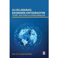 Uluslararası Ekonomik Entegrasyon Teori Politika ve Uygulamalar Hüseyin Naci Bayraç