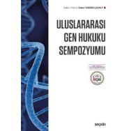 Uluslararası Gen Hukuku Sempozyumu - Özlem Yenerer Çakmut