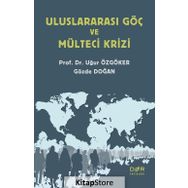Uluslararası Göç ve Mülteci Krizi - Gözde Doğan,Uğur Özgöker