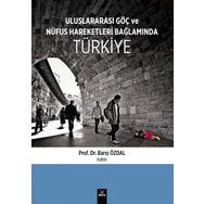 Uluslararası Göç ve Nüfus Hareketleri Bağlamında Türkiye - Barış Özdal