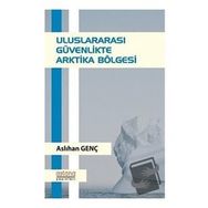 Uluslararası Güvenlikte Arktika Bölgesi - Aslıhan Genç