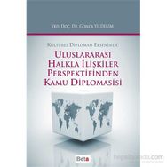 Uluslararası Halkla İlişkiler Perspektifinden Kamu Diplomasisi - Gonca Yıldırım