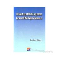 ULUSLARARASI HUKUK AÇISINDAN ÇEVRESEL ETKI DEĞERLENDİRMESİ - ŞULE GÜNEŞ