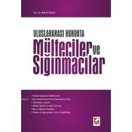 ULUSLARARASI HUKUKTA MÜLTECİLER VE SIĞINMACILAR - BÜLENT ÇİÇEKLİ