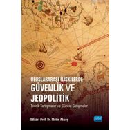 Uluslararası İlişkilerde Güvenlik ve Jeopolitik Teorik Tartışmalar ve Güncel Gelişmeler Nobel Akademik Yayıncılık