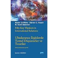 ULUSLARARASI İLİŞKİLERDE TEMEL DÜŞÜNÜRLER VE TEORILER - M. SCOTT SOLOMON;MARTIN GRIFFITHS;STEVEN C. ROACH