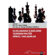 Uluslararası İlişkilerde Teoriden Pratiğe Güncel Yaklaşımlar - Sibel Turan Nergiz Özkural Köroğlu