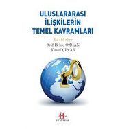 Uluslararası İlişkilerin Temel Kavramları - Arif Behiç Özcan Yusuf Çınar