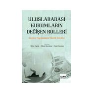 Uluslararası Kurumların Değişen Rolleri - Metin Toprak Cemil Erarslan Yüksel Bayraktar