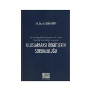 Uluslararası Örgütlerin Sorumluluğu - Selman Öğüt