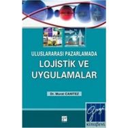 Uluslararası Pazarlamada Lojistik ve Uygulamalar - Murat Canıtez