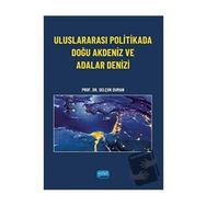 Uluslararası Politikada Doğu Akdeniz ve Adalar Denizi - Nobel Akademi Yayınları