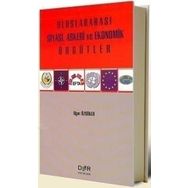 ULUSLARARASI SIYASI, ASKERI VE EKONOMIK ÖRGÜTLER - UĞUR ÖZGÖKER